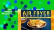 Air Fryer Cookbook: Air Fryer Cookbook for Beginners: Quick and Easy Air Fryer Recipes That