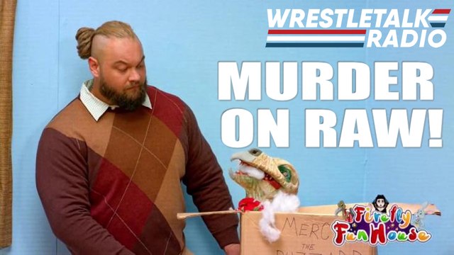 Murder on Raw! Daniel Bryan, Braun Strowman, Roman Reigns, Wild cards, WrestleTalk Radio