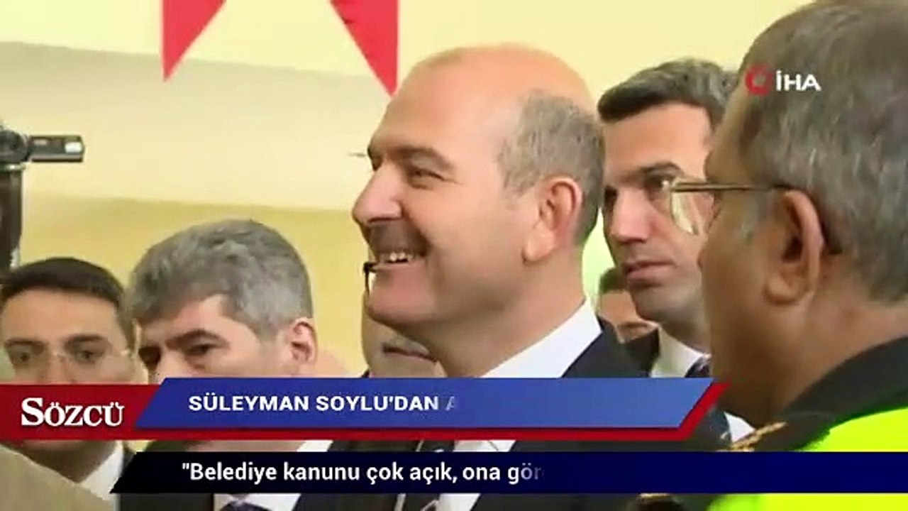 İçişleri Bakanı Soylu: " Belediye kanunu çok açık, ona göre işlem yapılıyor"