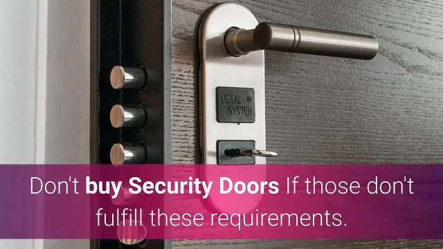 Security Doors “Should” Fulfill These Requirements