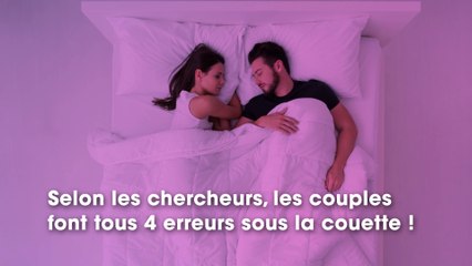 Les 4 erreurs que les couples font sous la couette !