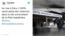 1er mai à Paris. L’IGPN saisie après des violences dans la cité universitaire de la Pitié-Salpêtrière