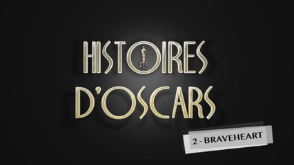Histoires d'Oscars #2 - BRAVEHEART