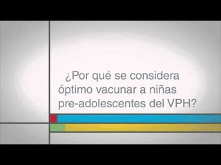 ¿Por qué se considera óptimo vacunar a niñas pre-adolescentes del VPH?