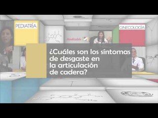002 CUALES SON LOS SINTOMAS DE DESGASTE EN LA ARTICULACION DE CADERA