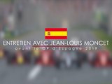 Entretien avec Jean-Louis Moncet avant le Grand Prix F1 d'Espagne 2019