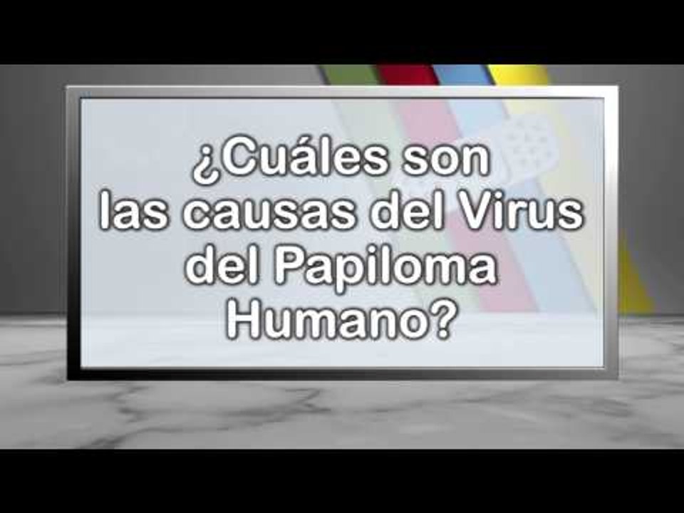 003 DRA VEGA CUALES SON LAS CAUSAS DEL VIRUS DEL PAPILOMA HUMANO