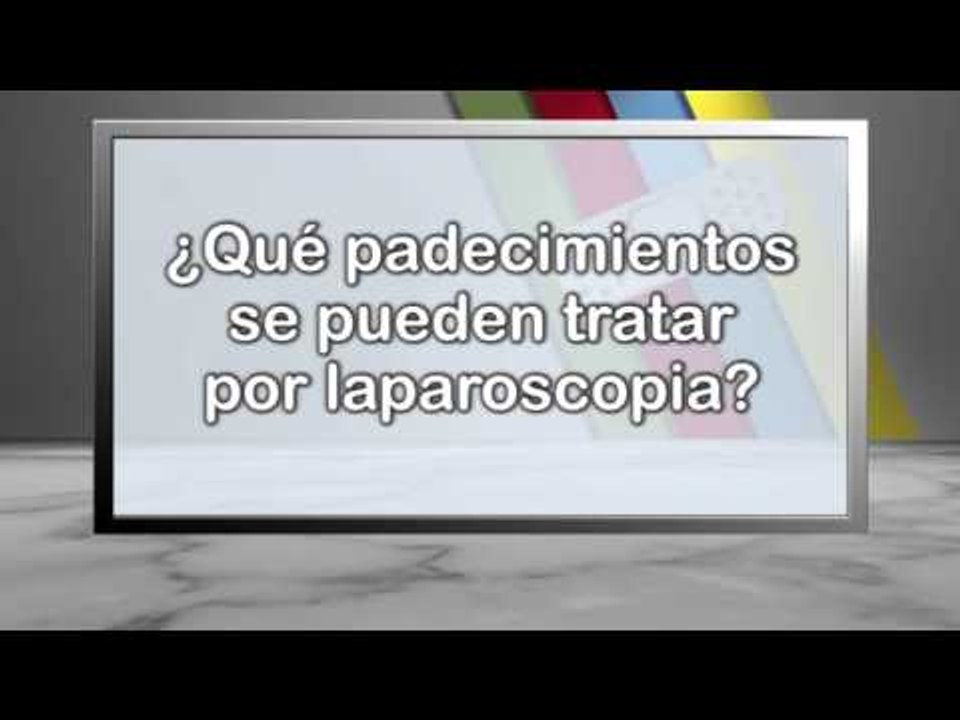 010 QUE PADECIMIENTOS SE PUEDEN TRATAR POR LAPAROSCOPIA