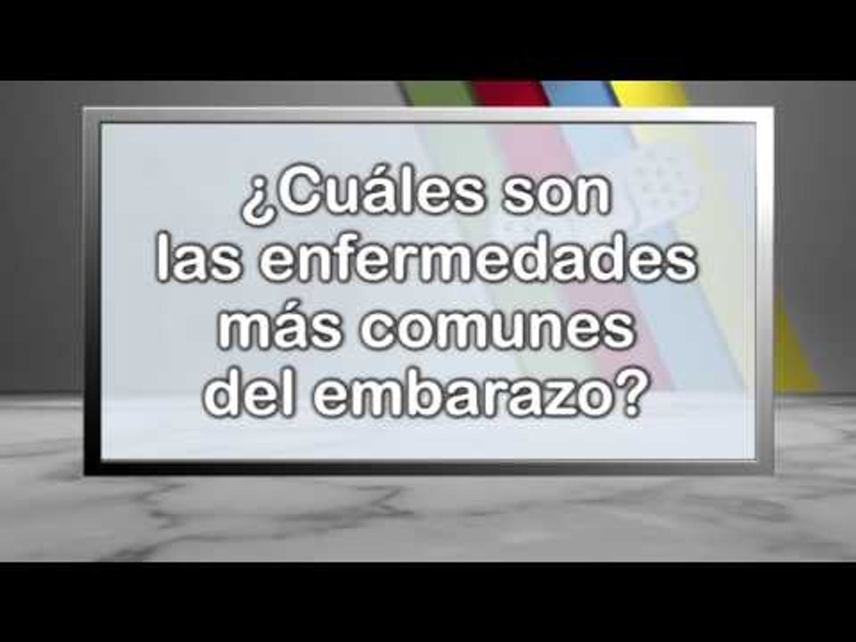 CUALES SON LAS ENFERMEDADES MAS COMUNES DEL EMBARAZO