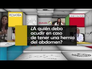 013 A QUIEN DEBO ACUDIR EN CASO DE TENER UNAHERNIA DEL ABDOMEN