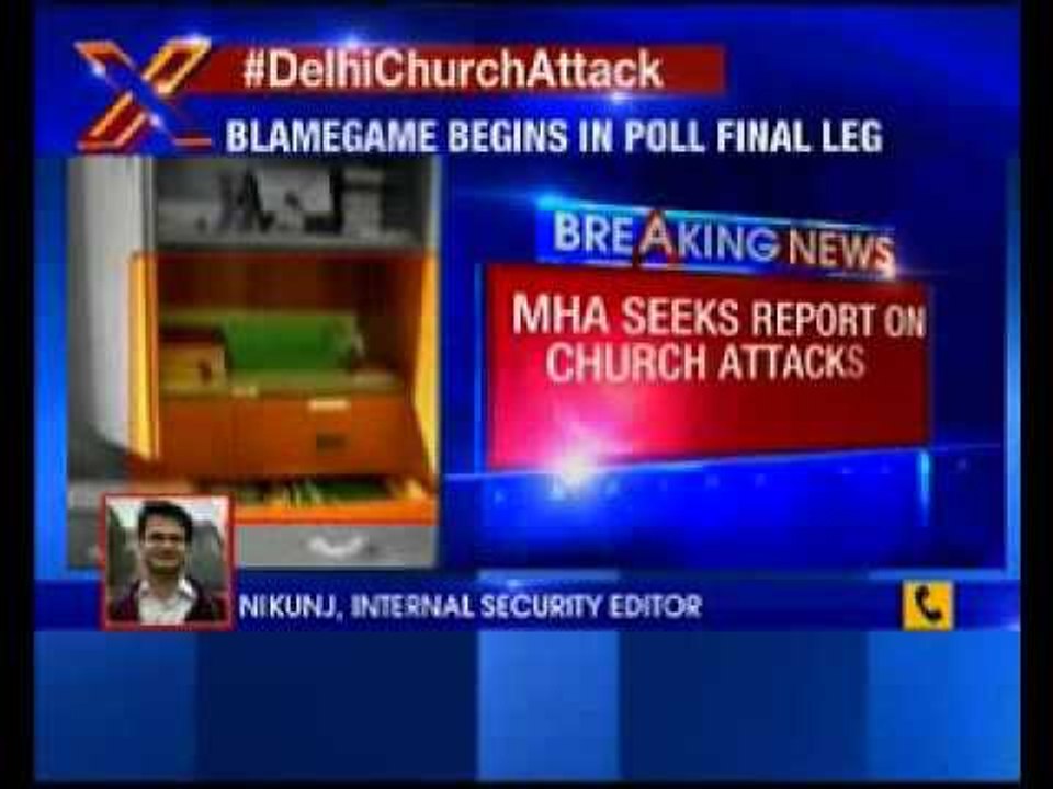 MHA seeks report on church attacks in Delhi