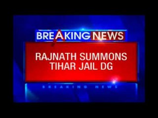 Rajnath Singh summons Tihar jail DG