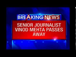 Senior journalist Vinod Mehta passes away