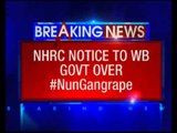 Nun Gang-rape case: NHRC issues notice to West Bengal Government