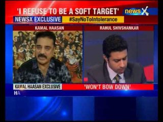 I refuse to be a soft target, says Kamal Hassan in an exclusive interview with NewsX