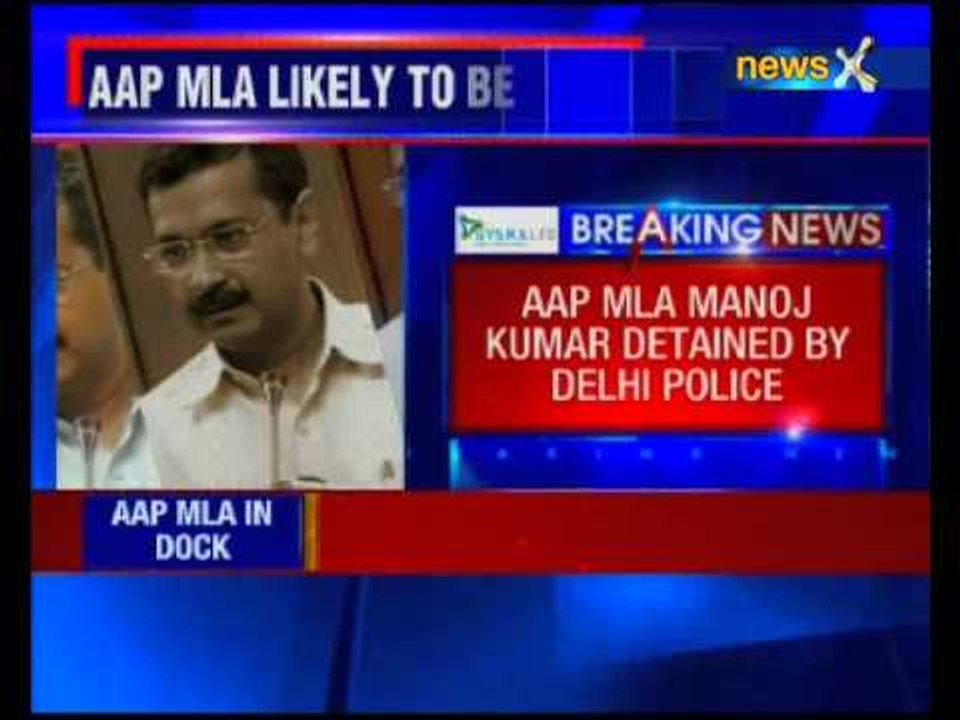AAP MLA Manoj Kumar detained by Delhi Police