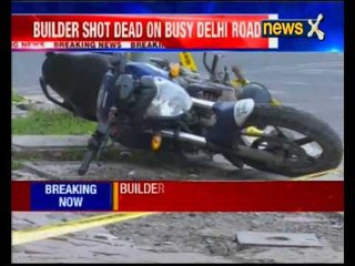 A builder shot dead by unknown people in Delhi