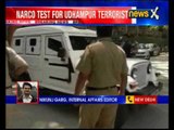 Udhampur terror attack:Narco Test for Naved today
