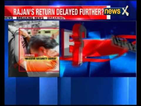 Chhota Rajan deportation delayed