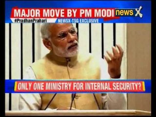 PM Modi may create a ‘homeland security’ ministry