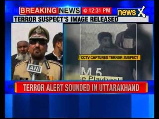 Terror alert in Uttarakhand: Terror suspect's image released
