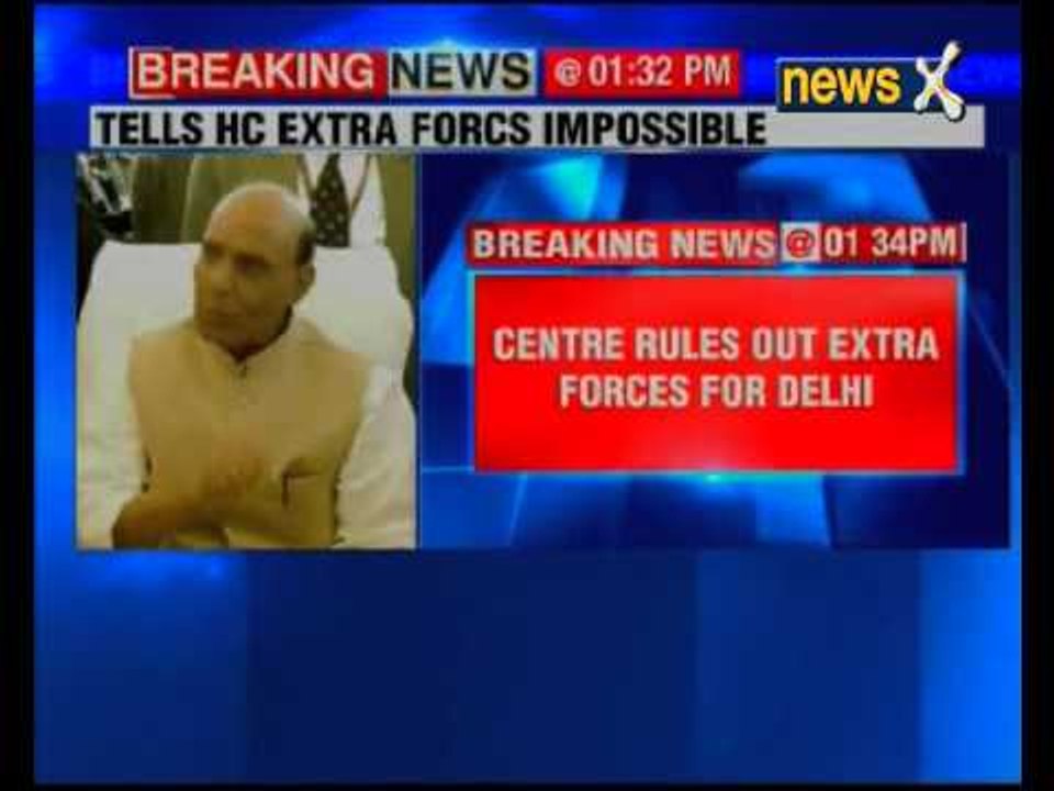 Central rules out extra forces for Delhi