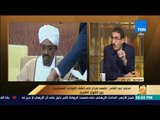 أيمن شبانة:  النظام السوداني يغير تحالفاته.. و لم نكن نتخيل أن يصطدم  بـ