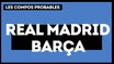 Real Madrid - FC Barcelone : les compositions probables