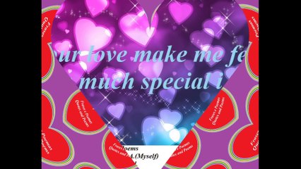 Your love make me feel how much special [Quotes and Poems]