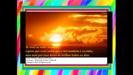 Se você se sente sozinho, o Sol também é, e não deixa de brilhar! (Motivação) [Frases e Poemas]