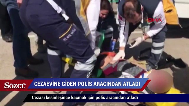 Cezaevine götürülürken polis aracından atladı