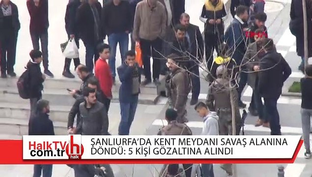 Şanlıurfa'da kent meydanı savaş alanına döndü!