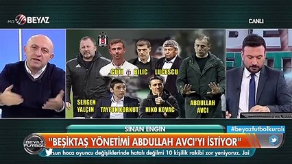 Sinan Engin: "Beşiktaş, Abdullah Avcı'yı istiyor ama ben Sergen Yalçın derim"