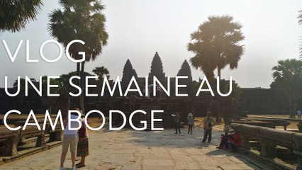 Les Vlogs d'Axel - Une semaine au CAMBODGE (Phnom Penh & Angkor)