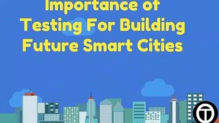 Importance of Testing For Building Future Smart Cities