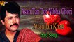 Asan Tan Tor Nibha Song - Attaullah Khan