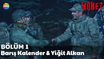 Nöbet 1. Bölüm | Binbaşı Barış Kalender ile Yüzbaşı Yiğit Alkan tanışıyor!