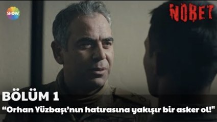 Nöbet 1. Bölüm | “Orhan Yüzbaşı’nın hatırasına yakışır bir asker ol!”