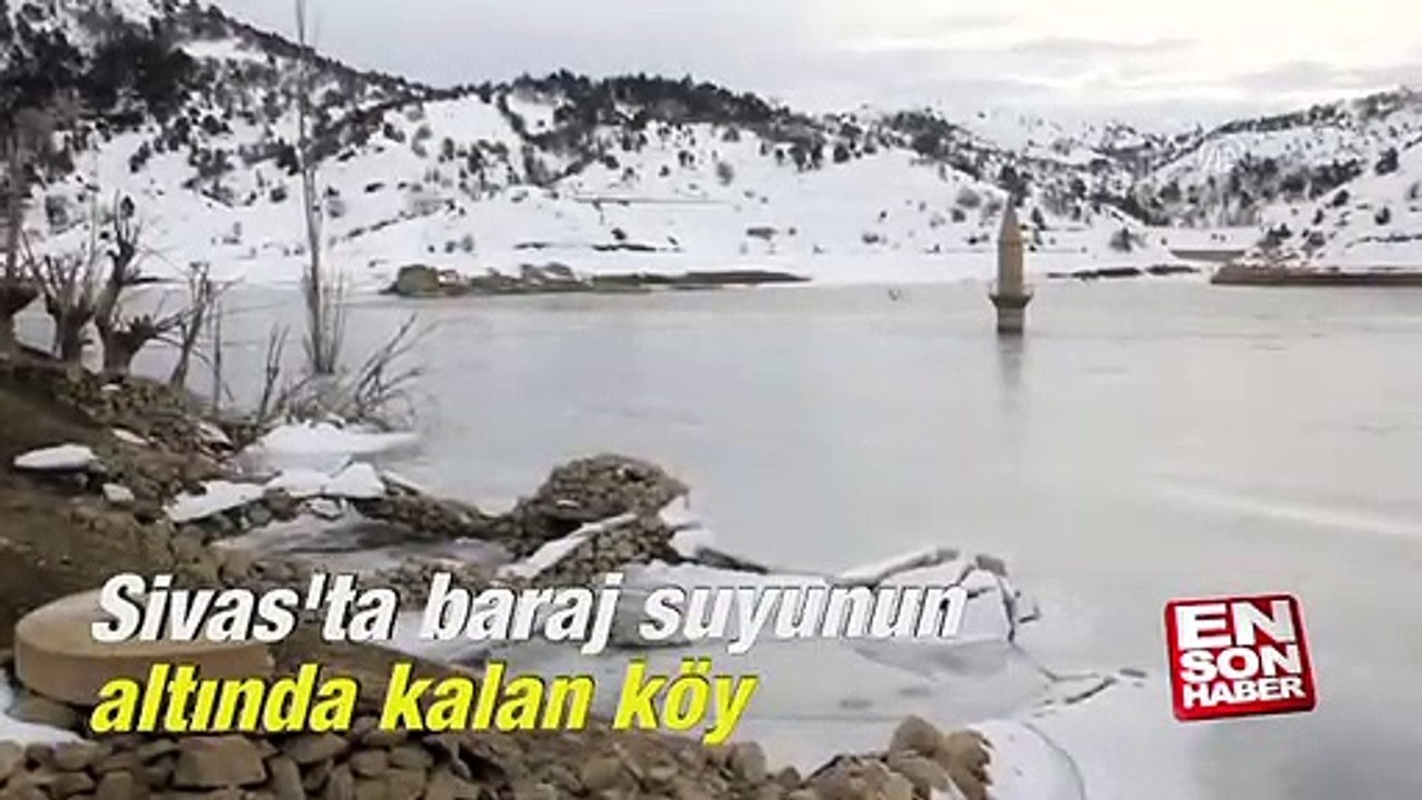 Sivas'ta baraj suyunun altında kalan köy