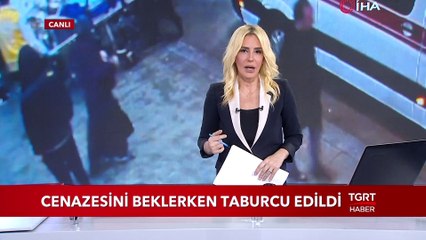 Cenazesini Beklerken Taburcu Edildi