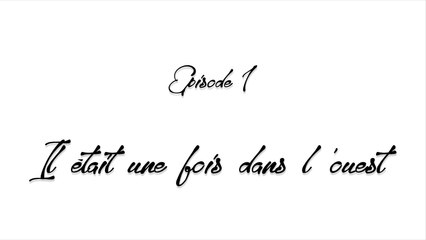 Play - Episode 1 - Il était une fois dans l'Ouest...