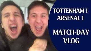 Tottenham 1 Arsenal 1 | Match-day Vlog
