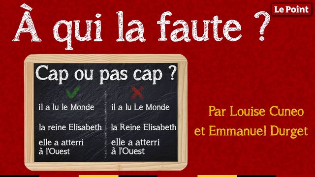 À qui la faute #5 : Cap ou pas cap ?