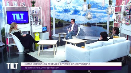 TILT - 04/03/2019 Partie 1 - 8eme édition du festival Femmes en campagne