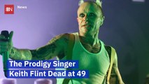 Prodigy Singer Keith Flint Is Dead