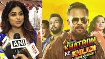 Khatron Ke Khiladi 9: Shamita Shetty's Epic statement after getting finale ticket | FilmiBeat