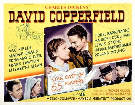 David Copperfield (1935) W. C. Fields, Freddie Bartholomew, Lionel Barrymore, Madge Evans, Maureen O'Sullivan, Edna May Oliver, Lewis Stone, Frank Lawton, Elizabeth Allan, Roland Young