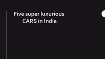 5 most luxurious cars in India