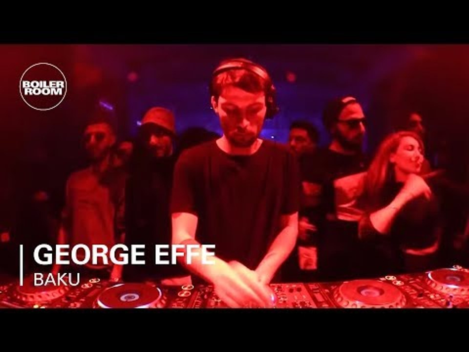 George Effe | Boiler Room x iN Baku