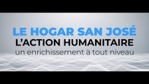 L’action humanitaire : un enrichissement à tout niveau d’après le Hogar San José